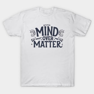 Mind over matters T-Shirt